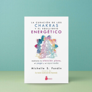 La Curación De Los Chakras Y El Equilibrio Energético