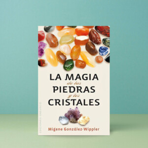 La Magia de las Piedras Y Los Cristales