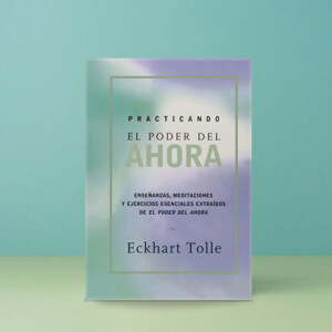Practicando El Poder Del Ahora